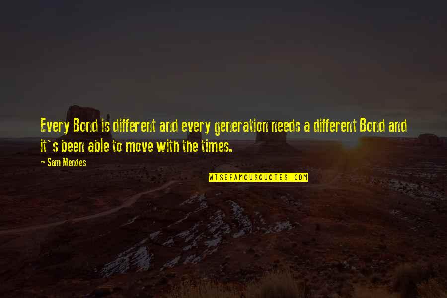 Mimura Masakazu Quotes By Sam Mendes: Every Bond is different and every generation needs