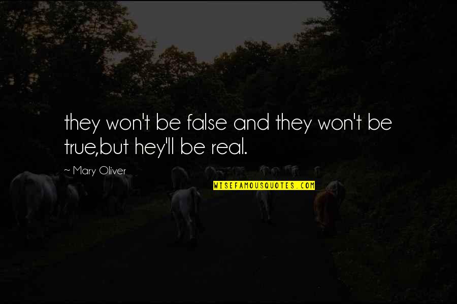 Min Green Quotes By Mary Oliver: they won't be false and they won't be