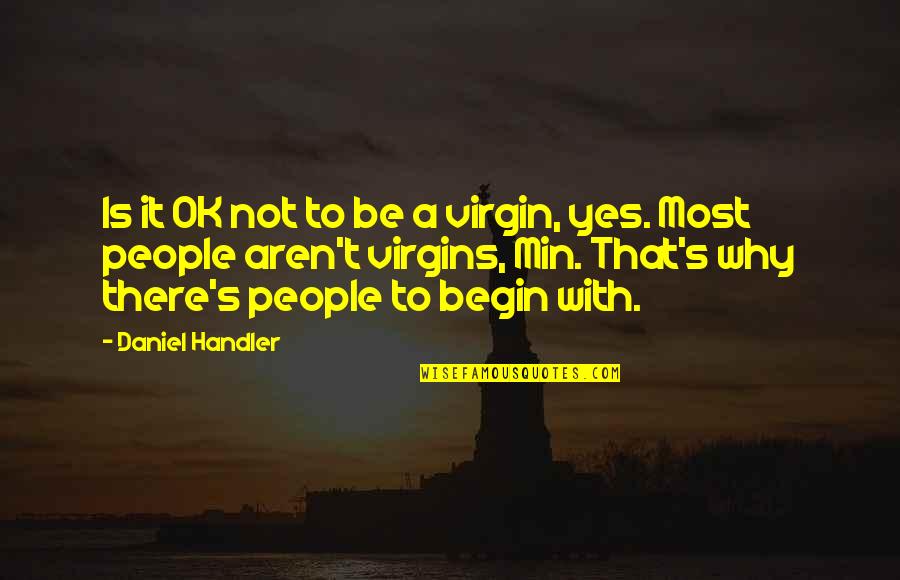 Min Quotes By Daniel Handler: Is it OK not to be a virgin,