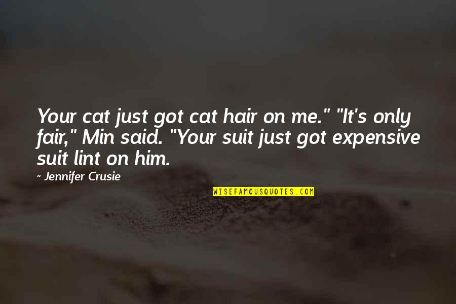Min Quotes By Jennifer Crusie: Your cat just got cat hair on me."