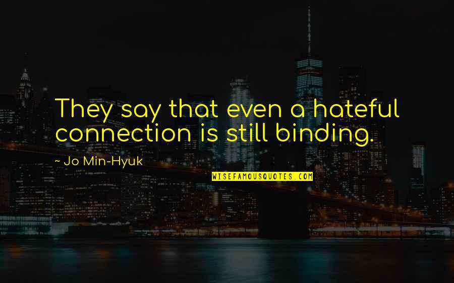 Min Quotes By Jo Min-Hyuk: They say that even a hateful connection is