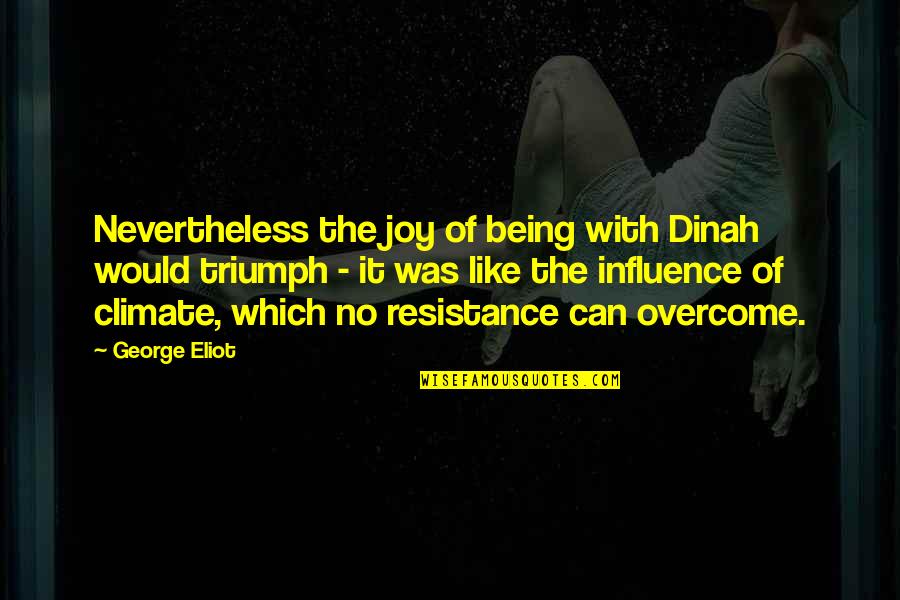 Mina Ashido Best Quotes By George Eliot: Nevertheless the joy of being with Dinah would Mina Ashido Best Quotes By George Eliot: Nevertheless the joy of being with Dinah would