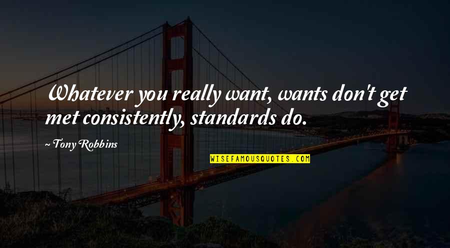 Minados Natick Quotes By Tony Robbins: Whatever you really want, wants don't get met