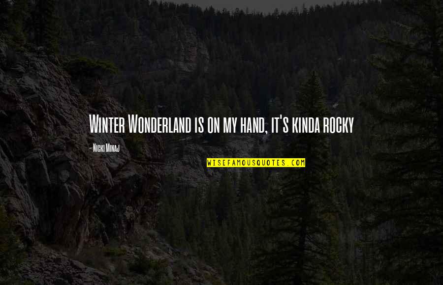 Minaj's Quotes By Nicki Minaj: Winter Wonderland is on my hand, it's kinda