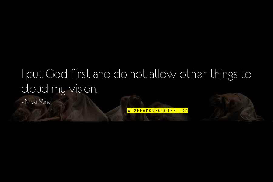 Minaj's Quotes By Nicki Minaj: I put God first and do not allow