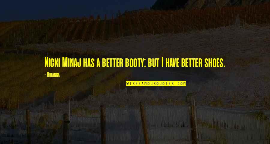 Minaj's Quotes By Rihanna: Nicki Minaj has a better booty; but I