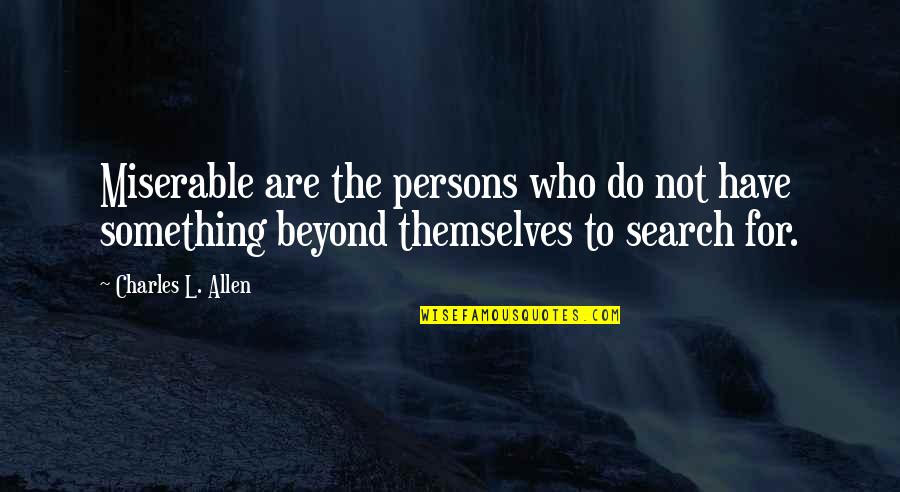 Minaldi Judge Quotes By Charles L. Allen: Miserable are the persons who do not have Minaldi Judge Quotes By Charles L. Allen: Miserable are the persons who do not have