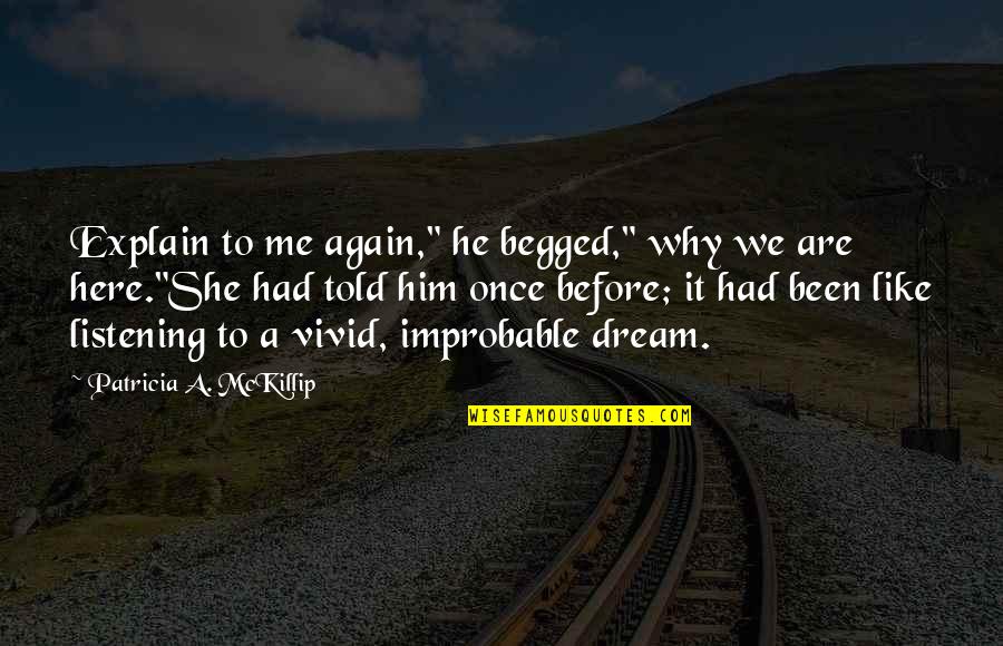 Minami Hamabe Quotes By Patricia A. McKillip: Explain to me again," he begged," why we