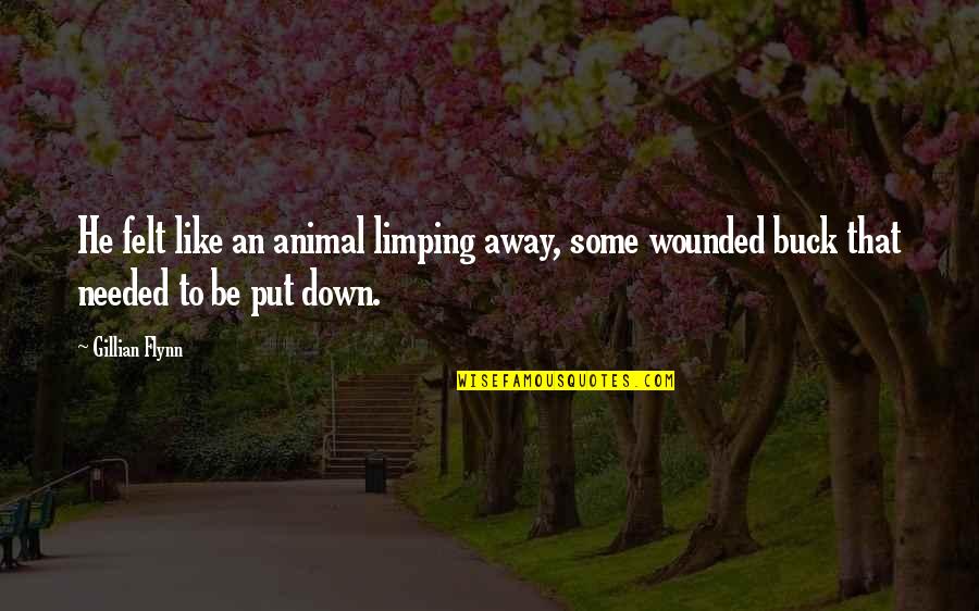 Minamimoto Quotes By Gillian Flynn: He felt like an animal limping away, some