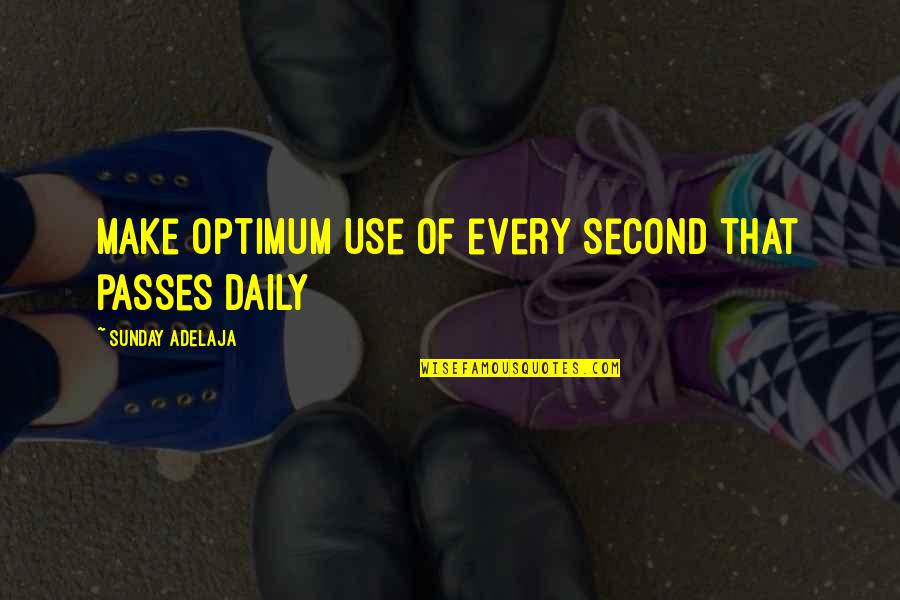 Minamishima Quotes By Sunday Adelaja: Make optimum use of every second that passes