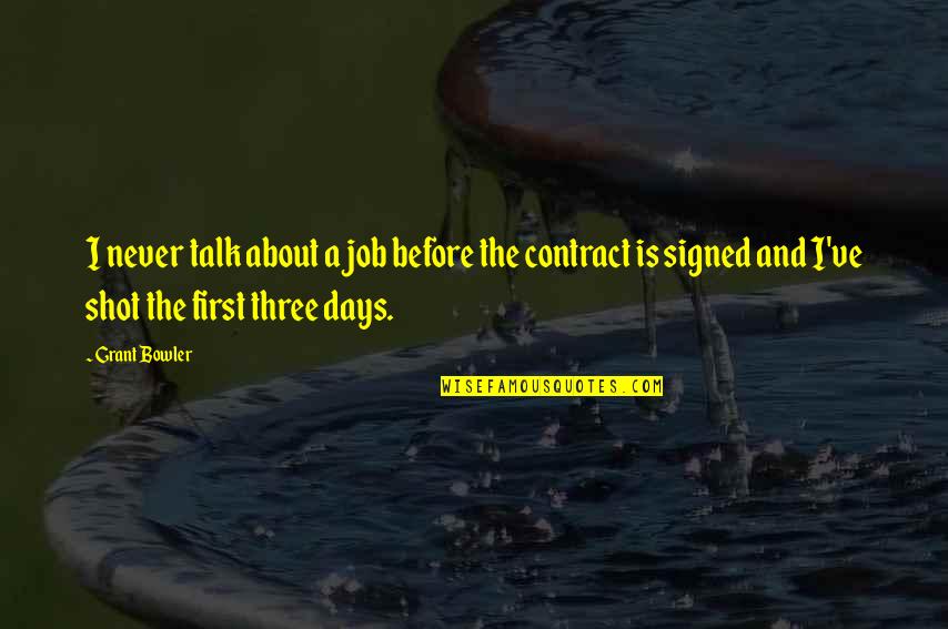 Minard Farms Quotes By Grant Bowler: I never talk about a job before the Minard Farms Quotes By Grant Bowler: I never talk about a job before the