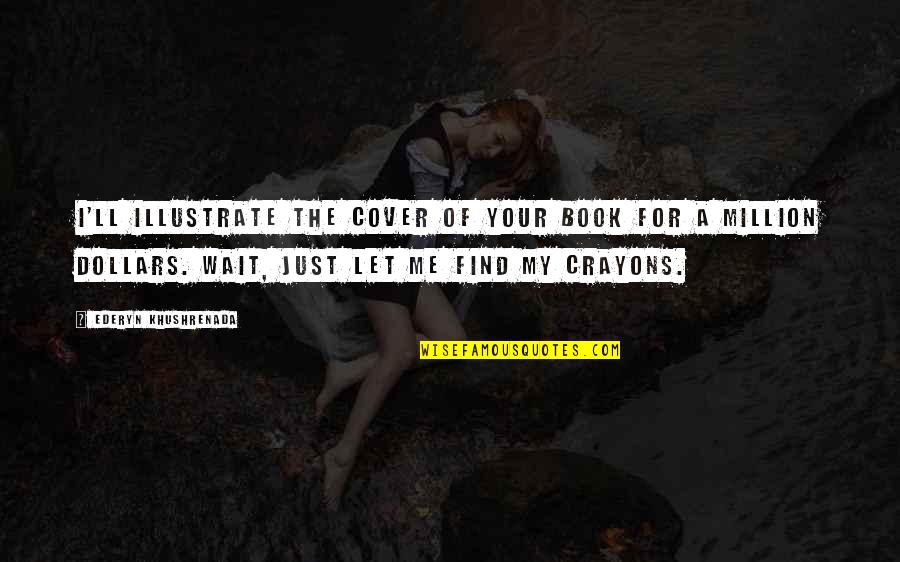 Minarete Definicion Quotes By Ederyn Khushrenada: I'll illustrate the cover of your book for Minarete Definicion Quotes By Ederyn Khushrenada: I'll illustrate the cover of your book for