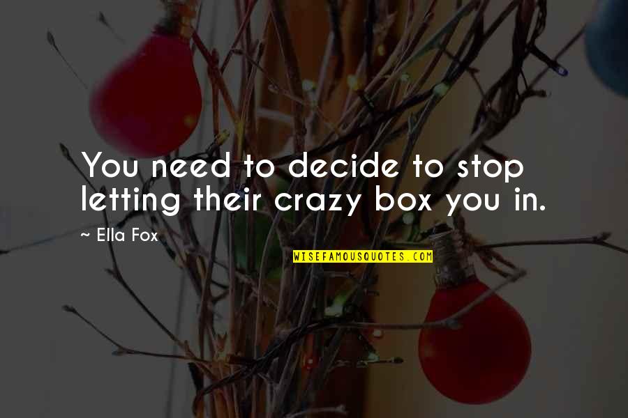 Minari Quotes By Ella Fox: You need to decide to stop letting their