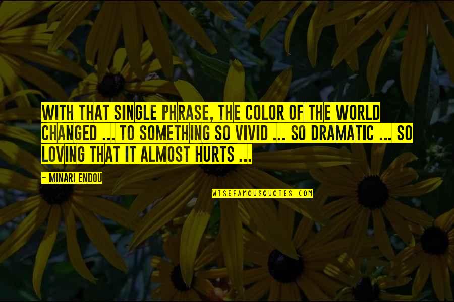 Minari Quotes By Minari Endou: With that single phrase, the color of the Minari Quotes By Minari Endou: With that single phrase, the color of the