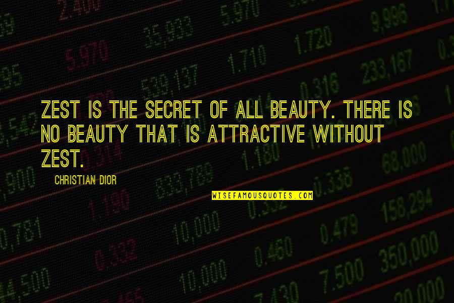 Minato Arisato Quotes By Christian Dior: Zest is the secret of all beauty. There