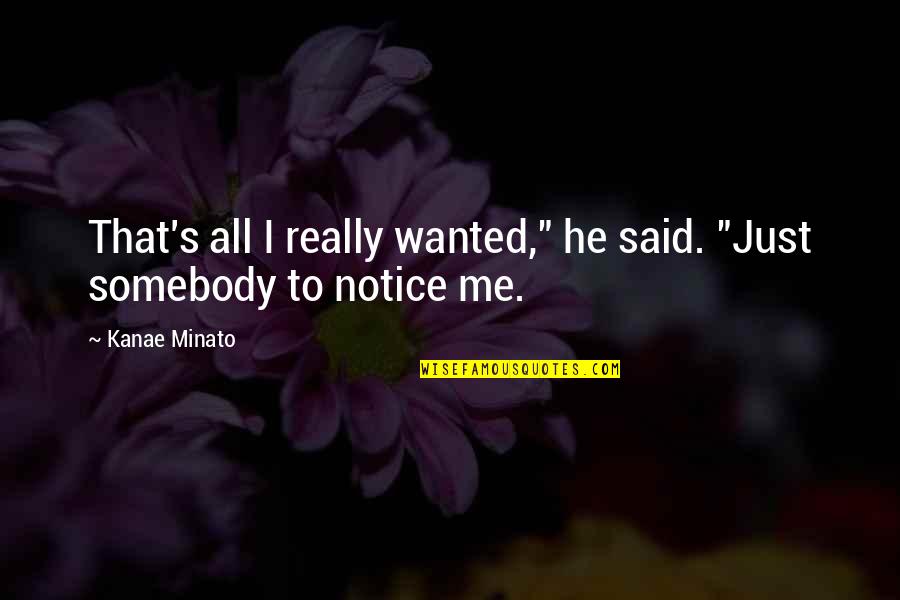 Minato Quotes By Kanae Minato: That's all I really wanted," he said. "Just