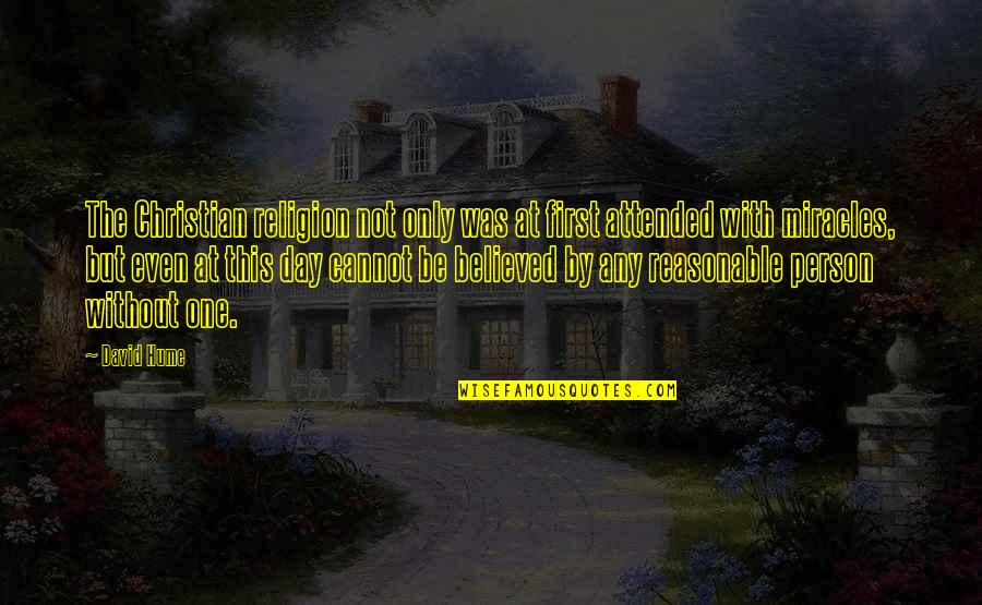 Minayo Sugimoto Quotes By David Hume: The Christian religion not only was at first Minayo Sugimoto Quotes By David Hume: The Christian religion not only was at first