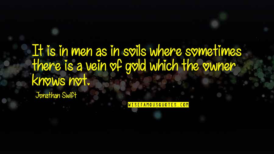 Mince Pies Quotes By Jonathan Swift: It is in men as in soils where