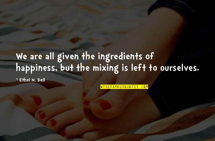 Mince Pies With Puff Quotes By Ethel M. Dell: We are all given the ingredients of happiness,