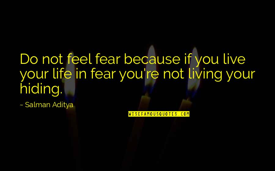 Mince Quotes By Salman Aditya: Do not feel fear because if you live