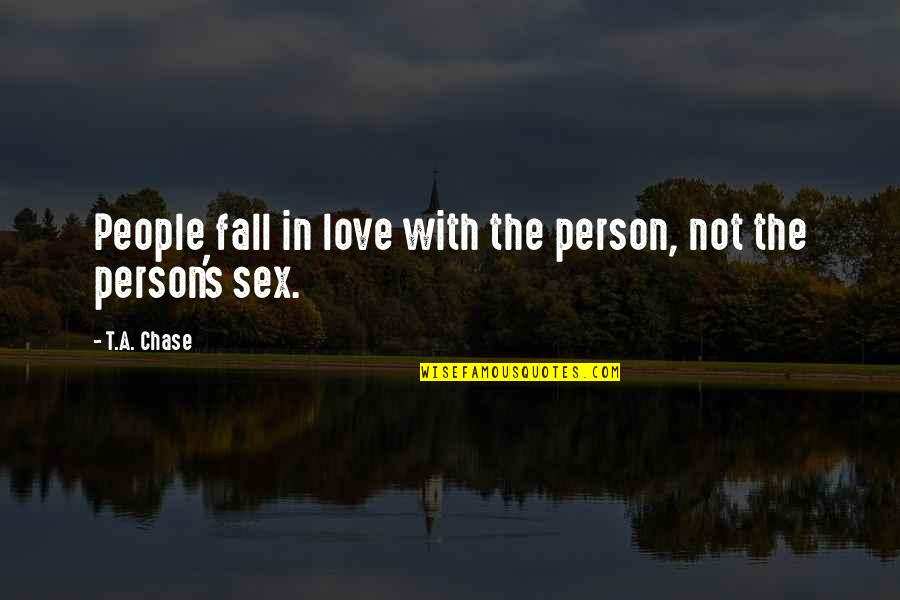 Minched Quotes By T.A. Chase: People fall in love with the person, not