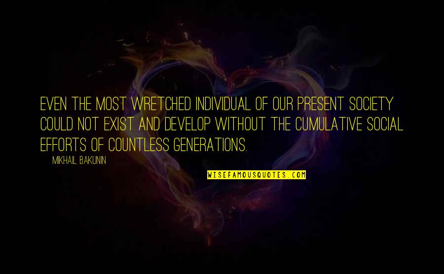 Minchen Team Quotes By Mikhail Bakunin: Even the most wretched individual of our present Minchen Team Quotes By Mikhail Bakunin: Even the most wretched individual of our present