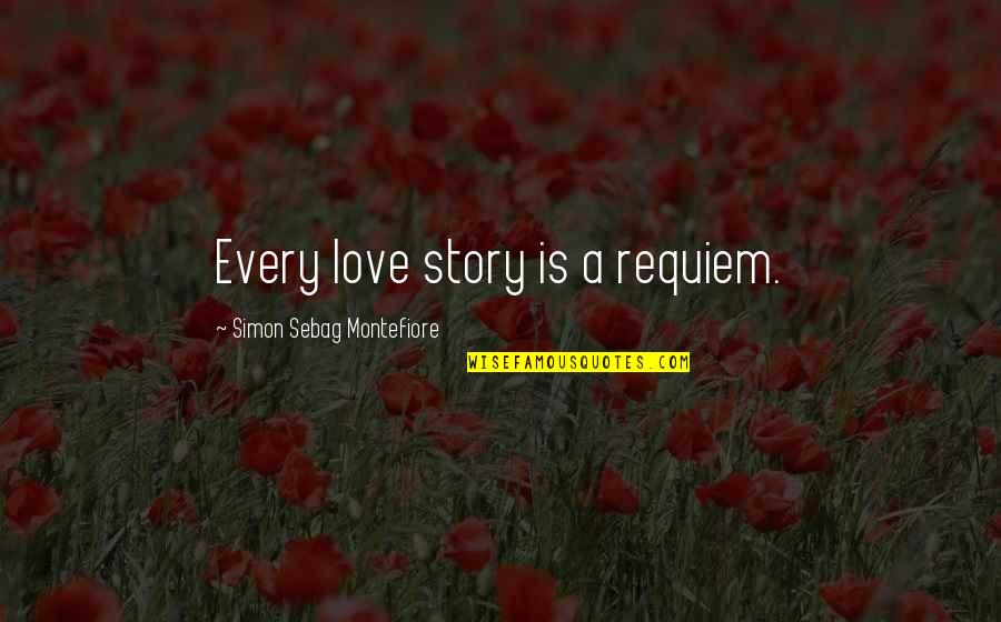 Minchev Procedure Quotes By Simon Sebag Montefiore: Every love story is a requiem.