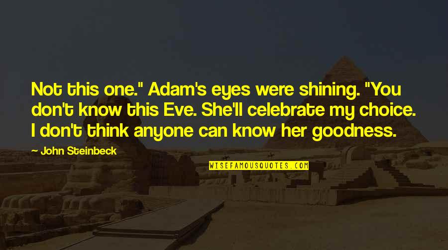 Minckelersparking Quotes By John Steinbeck: Not this one." Adam's eyes were shining. "You