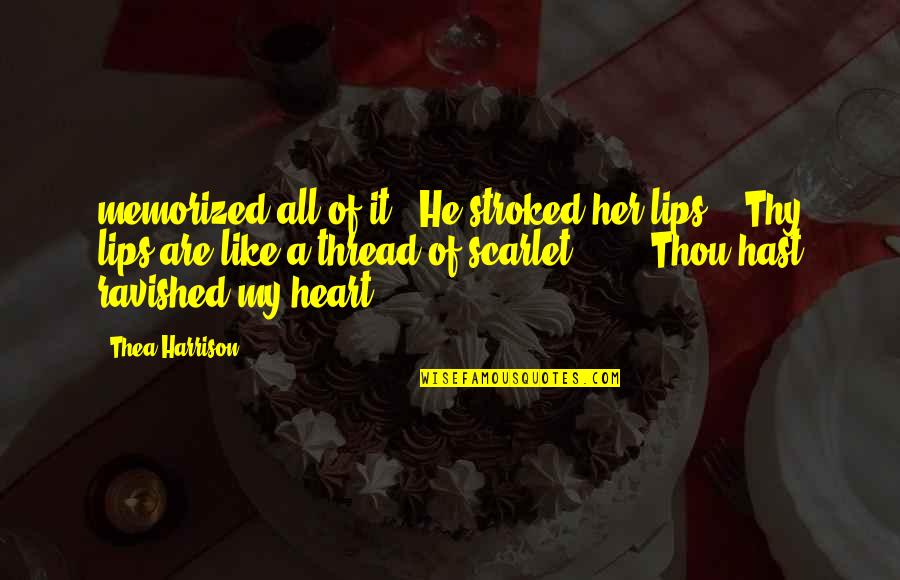 Mincklers Quotes By Thea Harrison: memorized all of it." He stroked her lips.