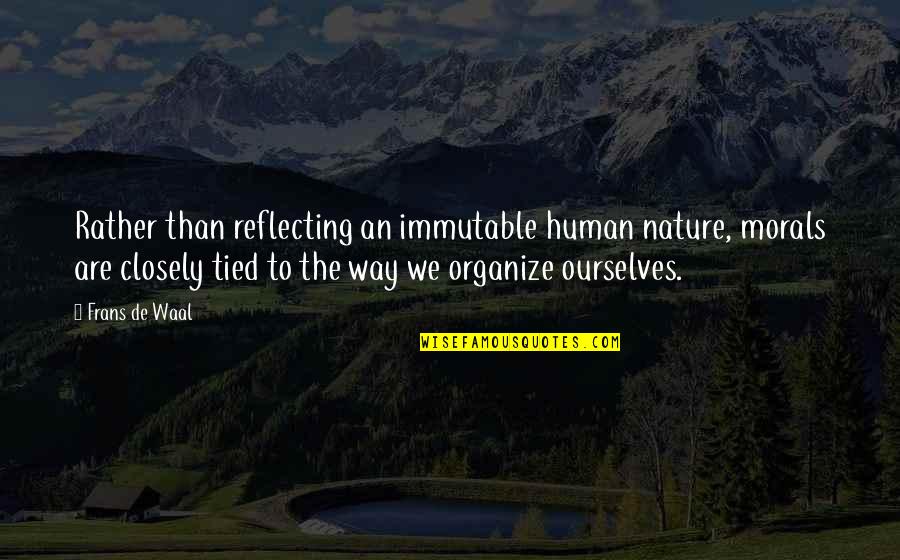 Mincks Brothers Quotes By Frans De Waal: Rather than reflecting an immutable human nature, morals