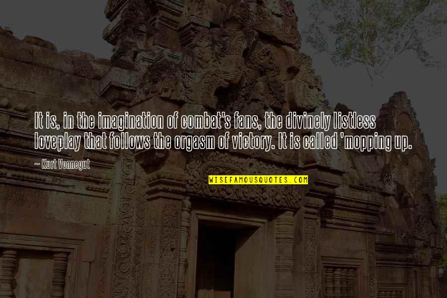 Mincone Law Quotes By Kurt Vonnegut: It is, in the imagination of combat's fans, Mincone Law Quotes By Kurt Vonnegut: It is, in the imagination of combat's fans,