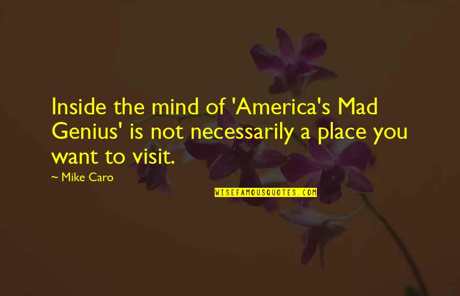 Mind All Over The Place Quotes By Mike Caro: Inside the mind of 'America's Mad Genius' is