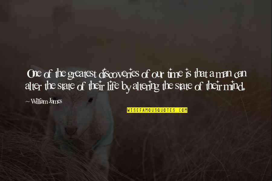 Mind Altering Quotes By William James: One of the greatest discoveries of our time Mind Altering Quotes By William James: One of the greatest discoveries of our time