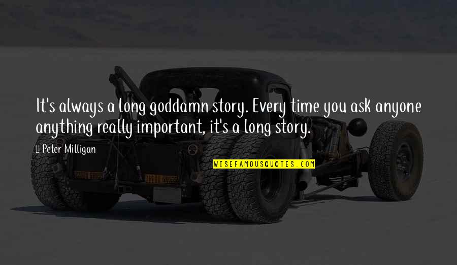 Mind And Body Motivational Quotes By Peter Milligan: It's always a long goddamn story. Every time Mind And Body Motivational Quotes By Peter Milligan: It's always a long goddamn story. Every time