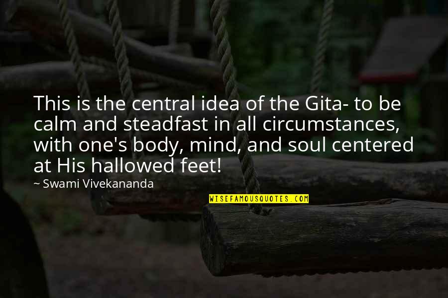 Mind And Body Motivational Quotes By Swami Vivekananda: This is the central idea of the Gita- Mind And Body Motivational Quotes By Swami Vivekananda: This is the central idea of the Gita-