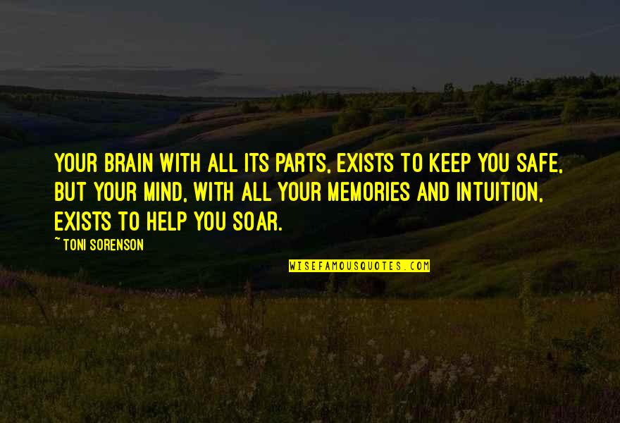 Mind And Brain Quotes By Toni Sorenson: Your brain with all its parts, exists to