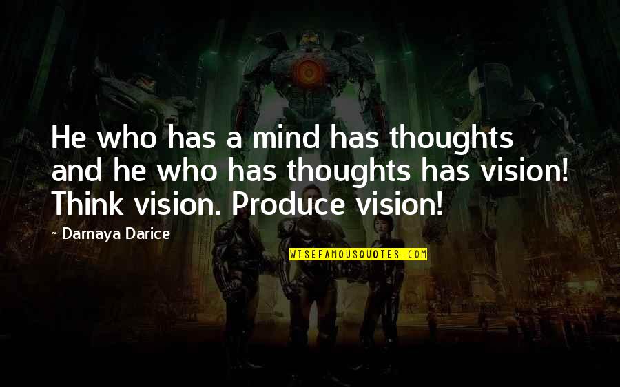 Mind And Motivation Quotes By Darnaya Darice: He who has a mind has thoughts and