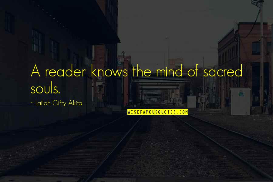 Mind And Motivation Quotes By Lailah Gifty Akita: A reader knows the mind of sacred souls.