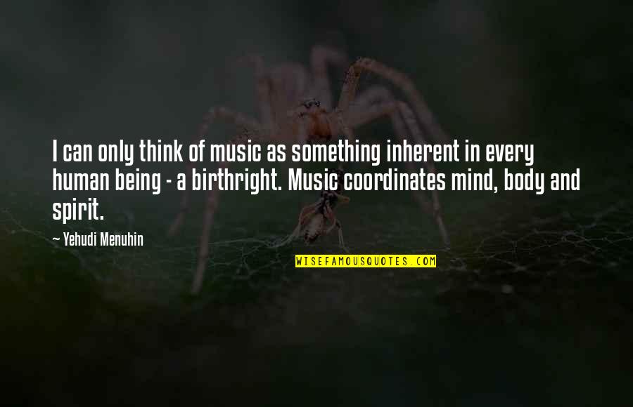 Mind And Music Quotes By Yehudi Menuhin: I can only think of music as something