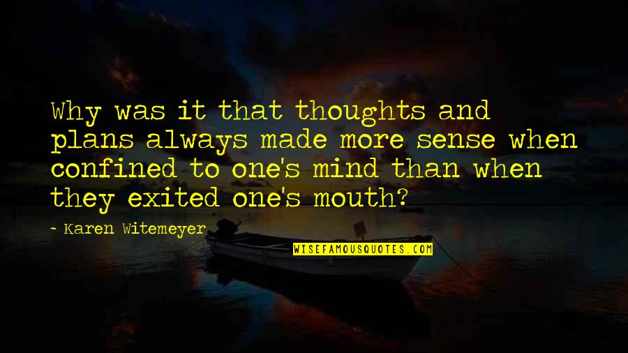 Mind And Sense Quotes By Karen Witemeyer: Why was it that thoughts and plans always