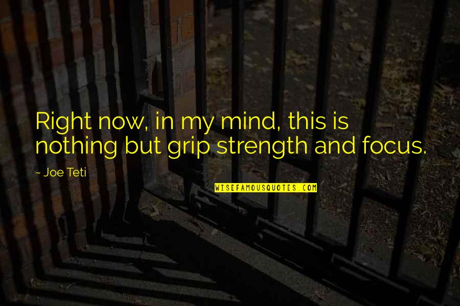 Mind And Strength Quotes By Joe Teti: Right now, in my mind, this is nothing