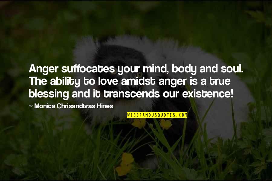 Mind And Strength Quotes By Monica Chrisandtras Hines: Anger suffocates your mind, body and soul. The
