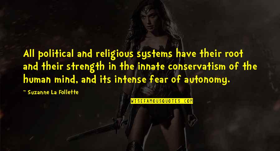 Mind And Strength Quotes By Suzanne La Follette: All political and religious systems have their root