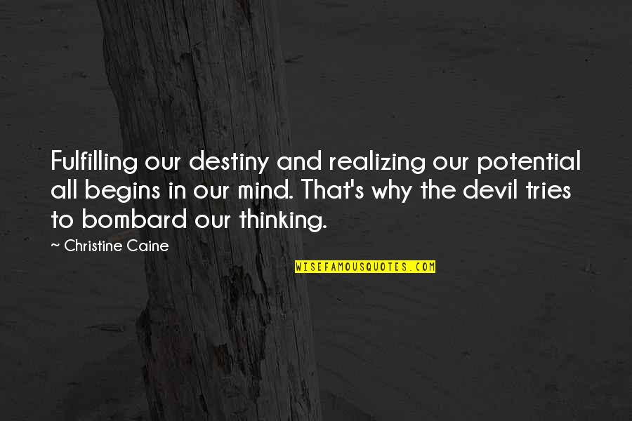 Mind And Thinking Quotes By Christine Caine: Fulfilling our destiny and realizing our potential all