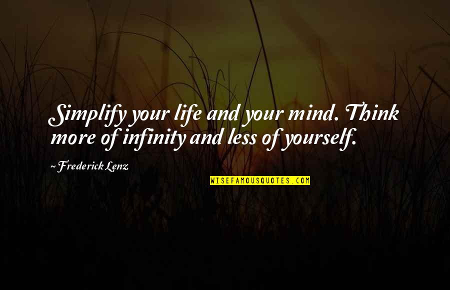 Mind And Thinking Quotes By Frederick Lenz: Simplify your life and your mind. Think more