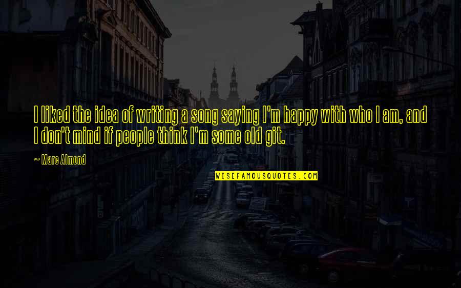 Mind And Thinking Quotes By Marc Almond: I liked the idea of writing a song