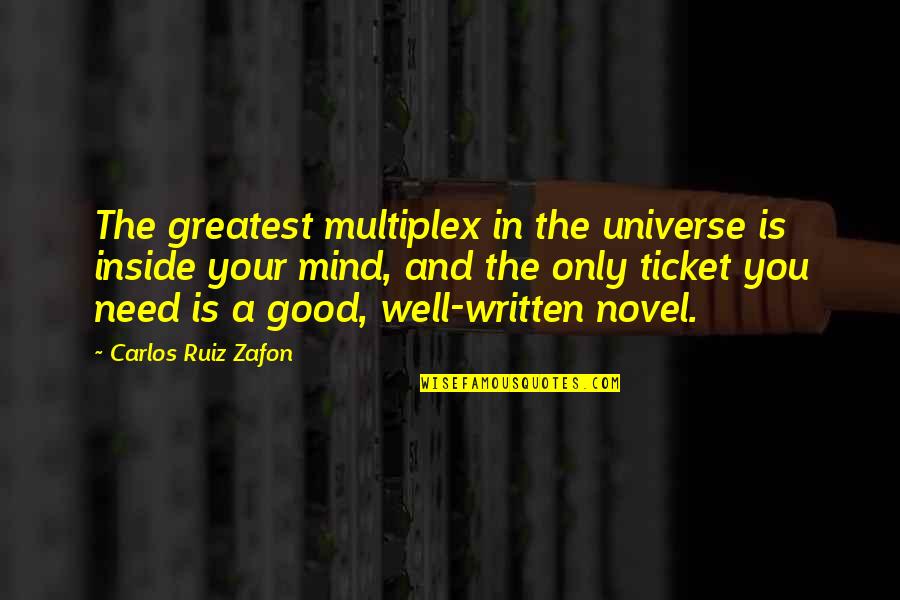 Mind And Universe Quotes By Carlos Ruiz Zafon: The greatest multiplex in the universe is inside