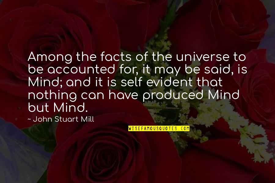 Mind And Universe Quotes By John Stuart Mill: Among the facts of the universe to be