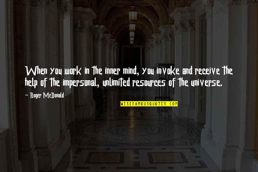 Mind And Universe Quotes By Roger McDonald: When you work in the inner mind, you