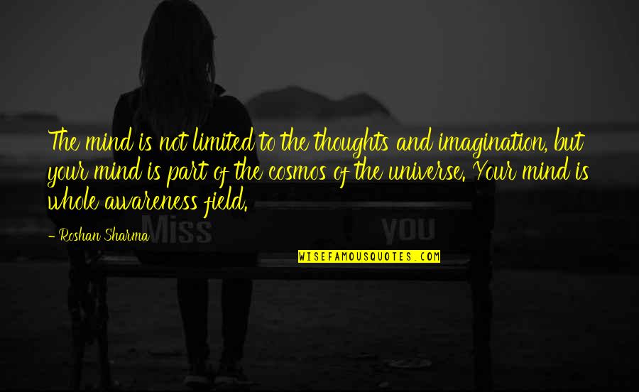Mind And Universe Quotes By Roshan Sharma: The mind is not limited to the thoughts